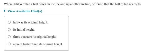 When Galileo rolled a ball down an incline and up another incline, he found that the-example-1