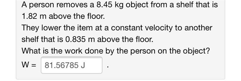 A person removes a 8.45 kg object from a shelf that is 1.82 m above the floor. They-example-1