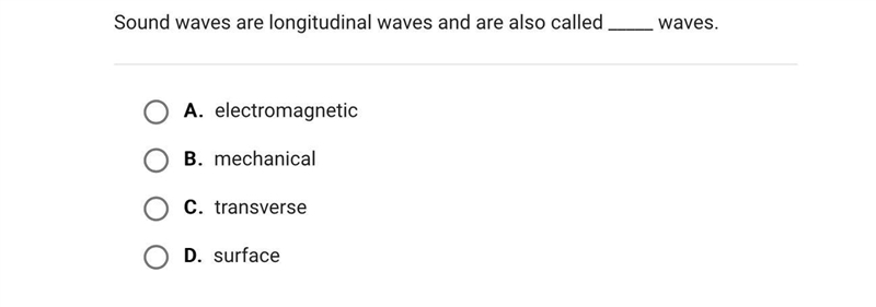 Sound waves are longitudinal waves and are also called _____ waves.A.electromagneticB-example-1