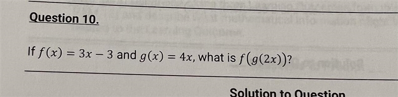 Question 10. If f(x) = 3x − 3 and g(x) = 4x, what is ƒ(g(2x))? --example-1