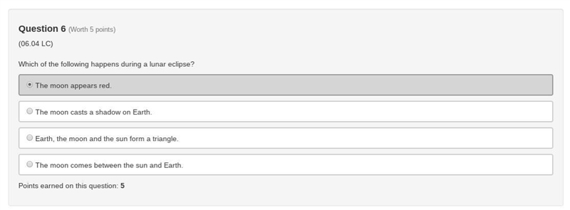 Which of the following happens during a lunar eclipse? The moon appears red. The moon-example-1