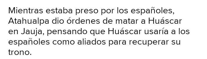 ¿Cuál es tu opinión si Atahualpa no era apresado?​ ayudemen-example-1