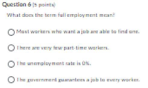 What does the term full unemployment mean? a. Most workers who want a job are able-example-1