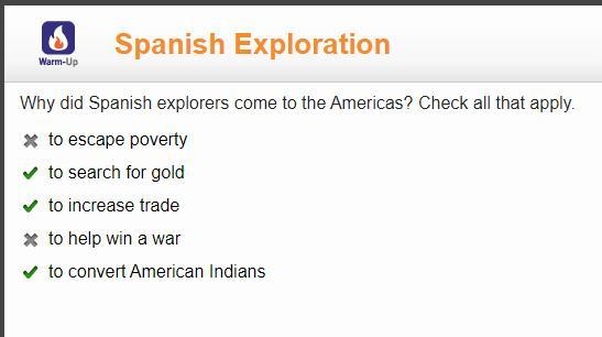 Why did Spanish explorers come to the Americas? Check all that apply. to escape poverty-example-1