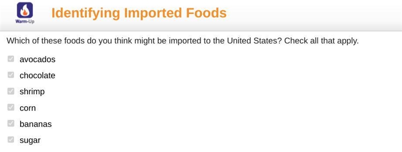 Which of these foods do you think might be imported to the United States? Check all-example-1