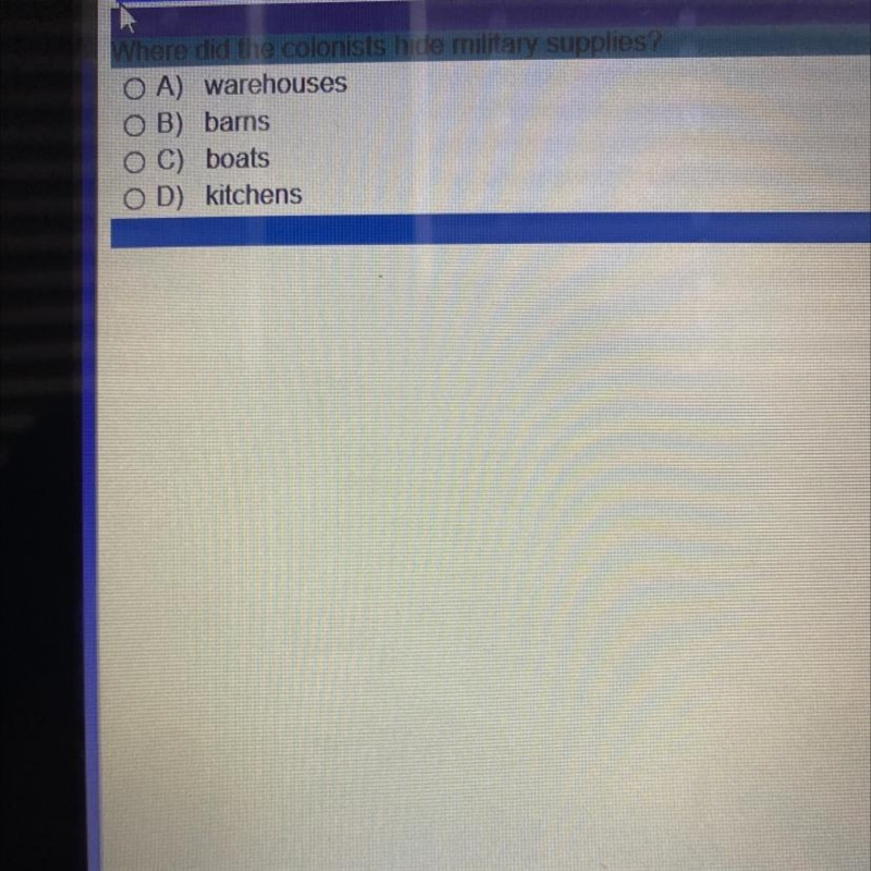 Where did the colonists hide military supplies? A) warehouses B) barns C) boats D-example-1