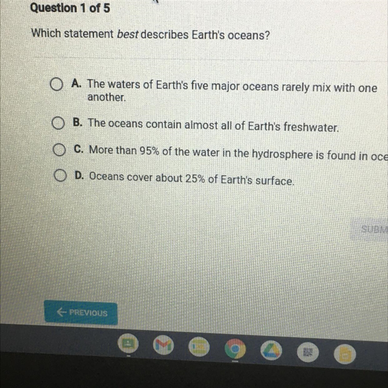 Question 1 of 5 Which statement best describes Earth's oceans? A. The waters of Earth-example-1