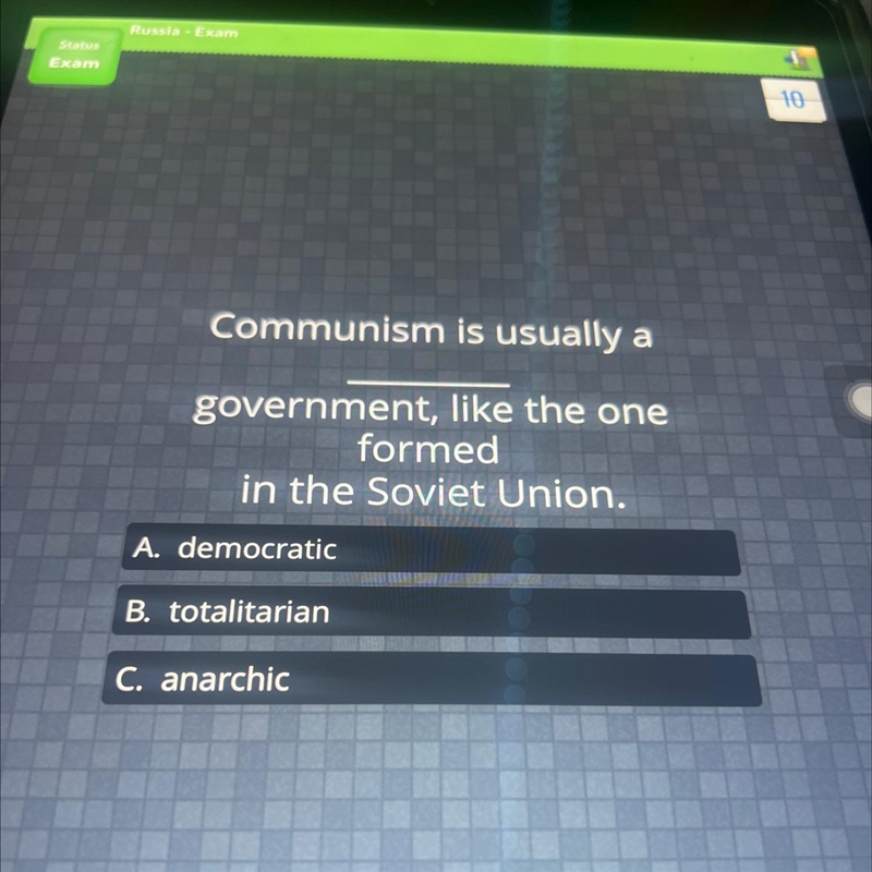 Communism is usually a government, like the one formed in the Soviet Union. A. democratic-example-1