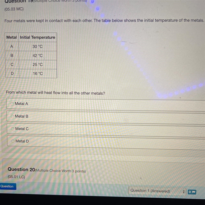 Question 19 (Multiple Choice Worth 3 points) (05.03 MC) Four metals were kept in contact-example-1