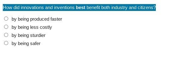 How did innovations and inventions best benefit both industry and citizens?-example-1