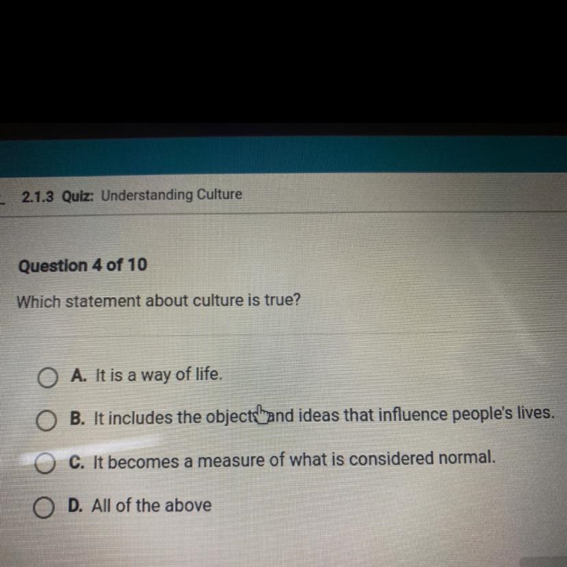 Question 4 of 10 Which statement about culture is true? O A. It is a way of life. B-example-1