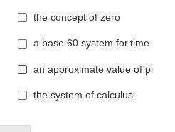 Which of these concepts used in math today were Sumerian advancements? Select all-example-1