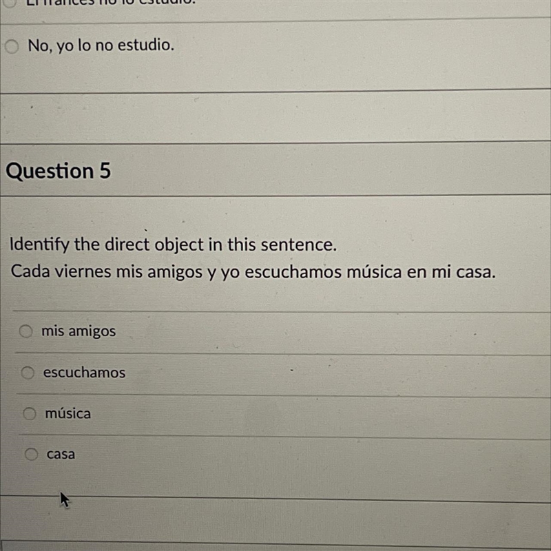 Identify the direct object in this sentence. Cada viernes mis amigos y yo escuchamos-example-1