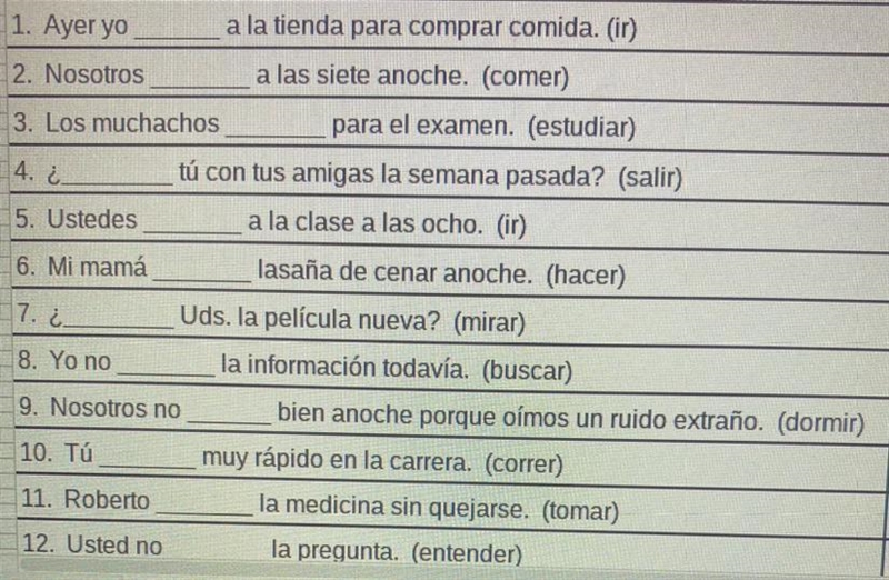 1. Ayer yo a la tienda para comprar comida. (ir) 2. Nosotros a las siete anoche. (comer-example-1