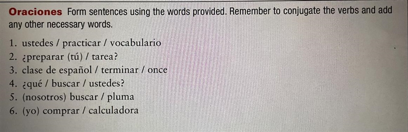 Oraciones - Form sentences using the words provided. Remember to conjugate the verbs-example-1