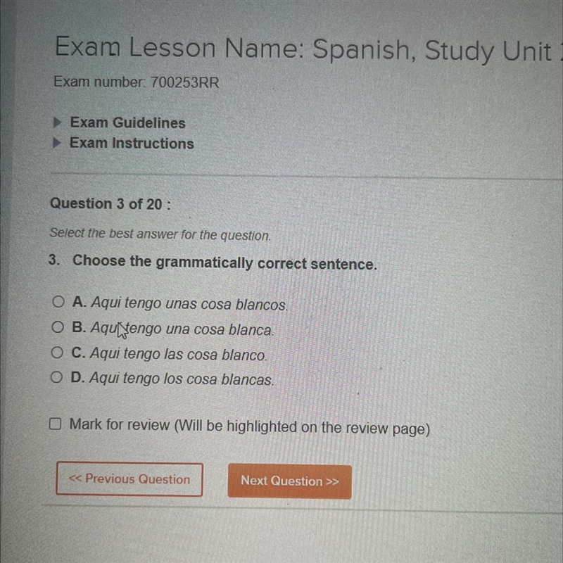 3. Choose the grammatically correct sentence. A. Aqui tengo unas cosa blancos. B. Aqu-example-1