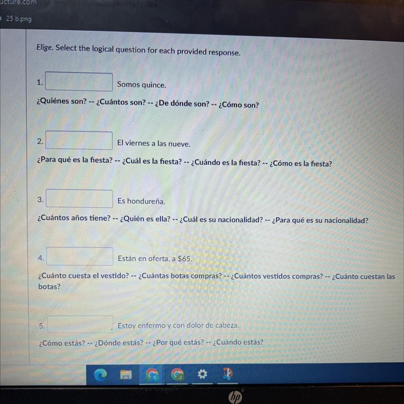 Elige. Select the logical question for each provided response. Somos quince ¿Quiénes-example-1