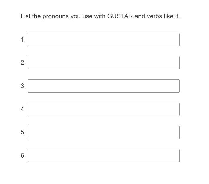 List the pronouns you use with GUSTAR and verbs like it.-example-1