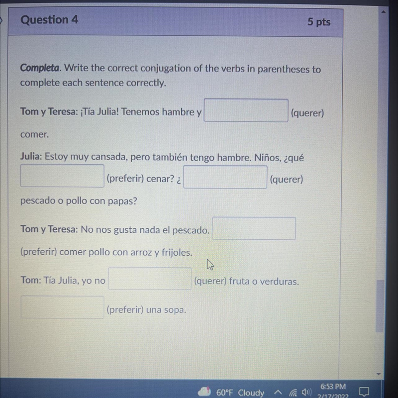 Question 4 5 pts Completa. Write the correct conjugation of the verbs in parentheses-example-1