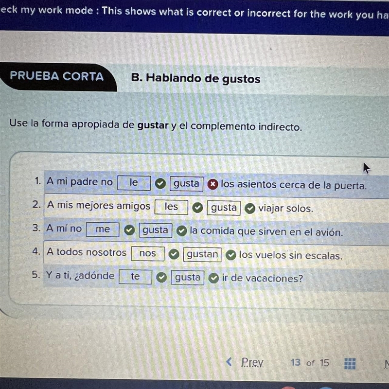 Usa la forma correcta de gustar no se porque dise que está mal la primera-example-1