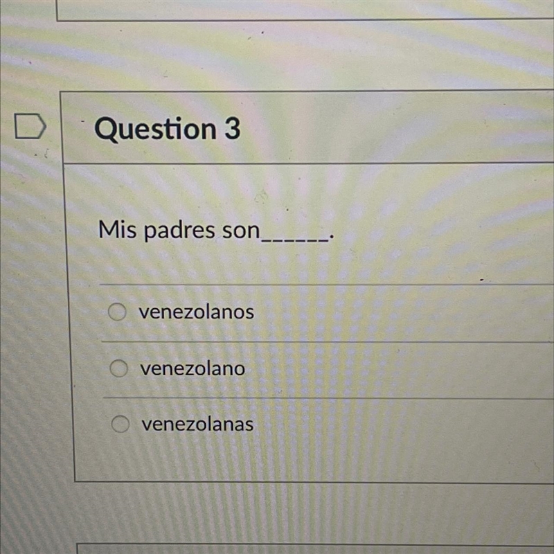 Question 3 ons Mis padres son venezolanos venezolano O venezolanas-example-1