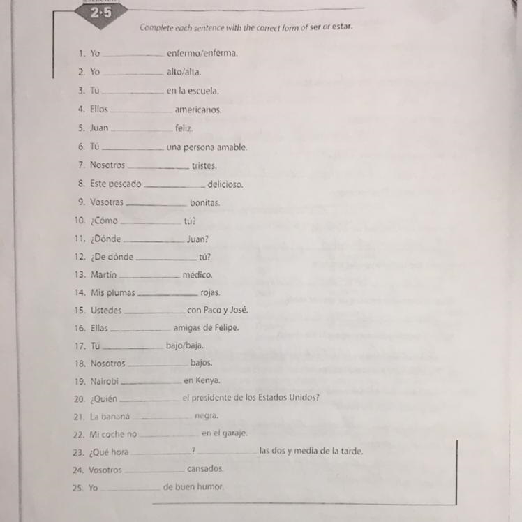 2.5 Complete each sentence with the correct form of ser or estar. 1. Yo 2. Yo 3. Tu-example-1