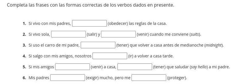 Completa las frases con las formas correctas de los verbos dados en presente.-example-1