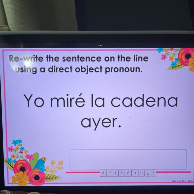 Re write the sentence on the line using a direct object pronoun.-example-1