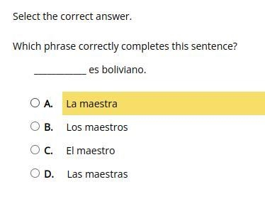 Which phrase correctly completes this sentence? ____________ es boliviano. a. La maestra-example-1