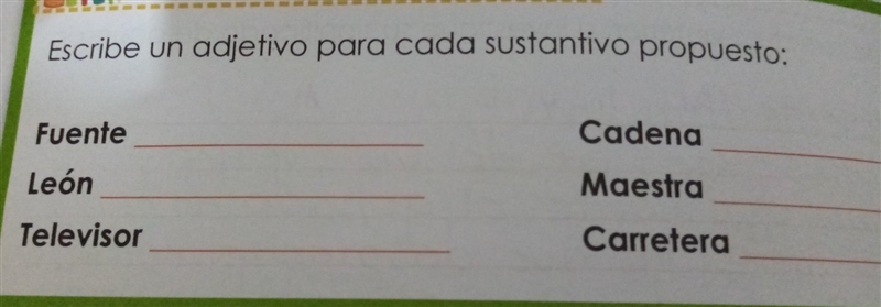 Escribe un adjetivo para cada sustantivo propuesto: Fuente: León: Televisor: Cadena-example-1