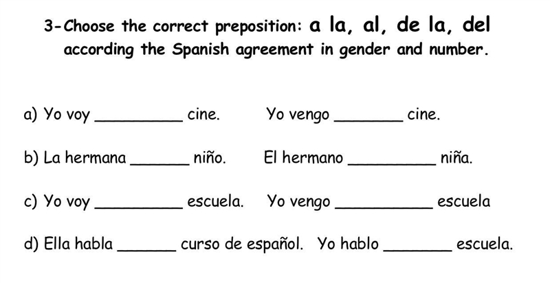 3-Choose the correct preposition: a la, al, de la, del according the Spanish agreement-example-1