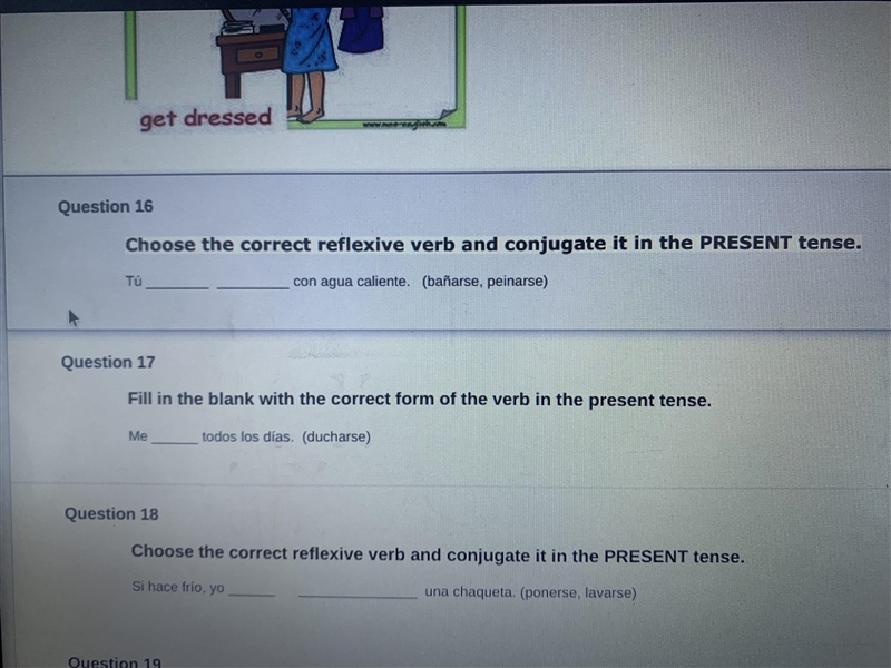 Can anyone help with number 16? I’ve answered before that it should be “te bañas” but-example-1