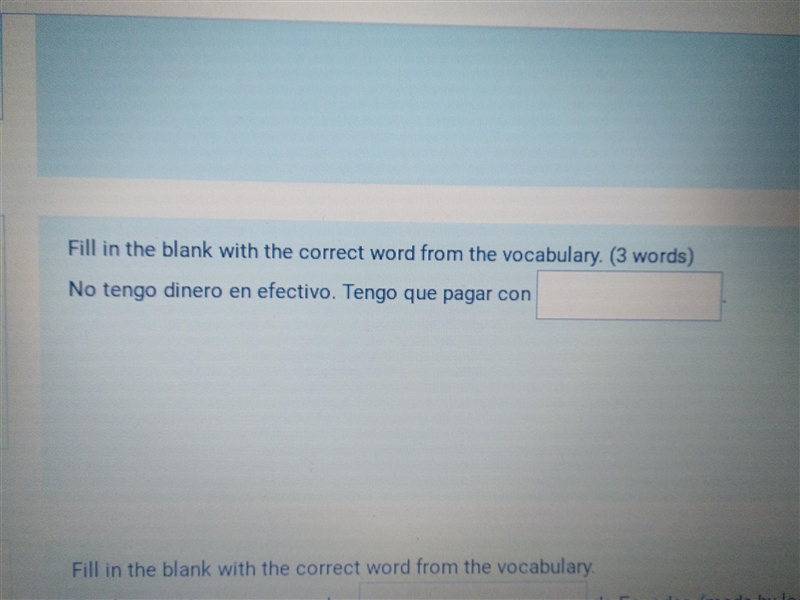 No tengo dinero en efectivo. Tengo que pagar con-example-1