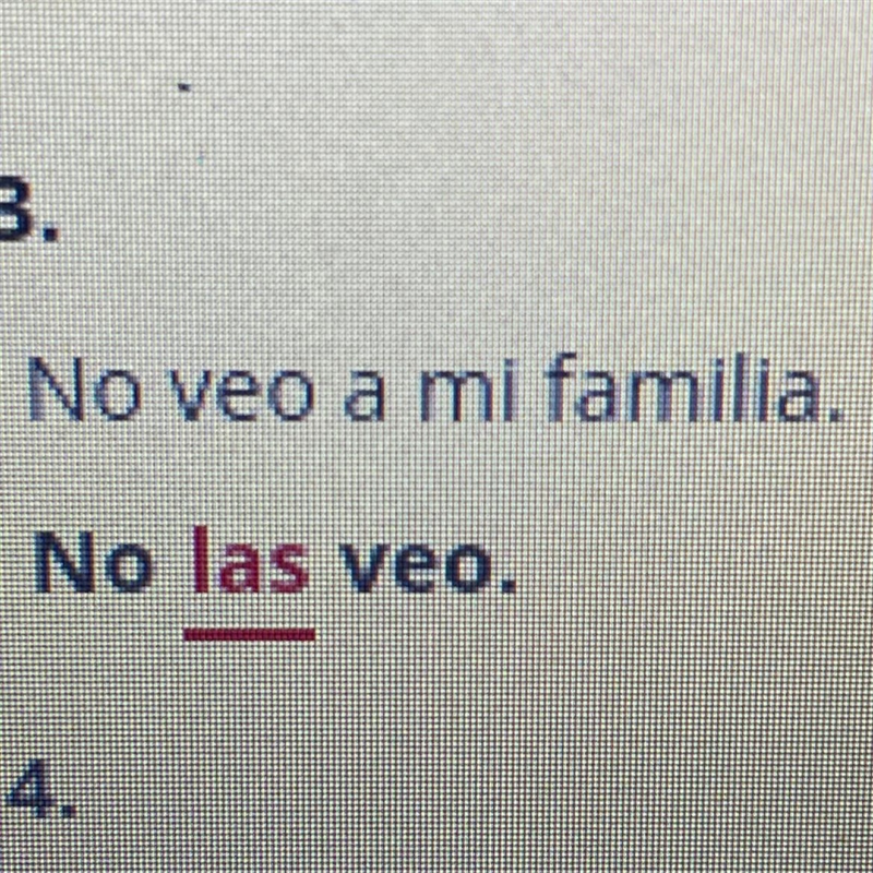 HELP!! No veo a mi familia. It’s asking to rewrite the sentence by replacing the direct-example-1