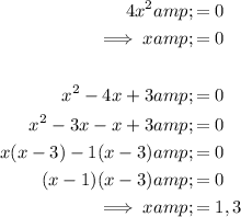 \begin{aligned}4x^2&=0\\ \implies x&=0\\\\x^2-4x+3&=0\\x^2-3x-x+3&=0\\x(x-3)-1(x-3)&=0\\(x-1)(x-3)&=0\\\implies x&=1, 3\end{aligned}