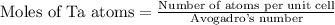 \[ \text{Moles of Ta atoms} = \frac{\text{Number of atoms per unit cell}}{\text{Avogadro's number}} \]