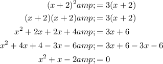 \begin{aligned}(x+2)^2&amp;=3(x+2)\\(x+2)(x+2)&amp;=3(x+2)\\x^2+2x+2x+4&amp;=3x+6\\x^2+4x+4-3x-6&amp;=3x+6-3x-6\\x^2+x-2&amp;=0\end{aligned}