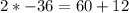 2*-36=60+12