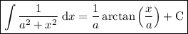 \boxed{\displaystyle \int(1)/(a^2+x^2)\; \text{d}x=(1)/(a) \arctan \left((x)/(a)\right)+\text{C}}
