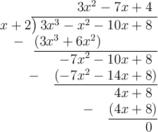\large \begin{array}{r}3x^2-7x+4\phantom{)}\\x+2{\overline{\smash{\big)}\,3x^3-x^2-10x+8\phantom{)}}\\{-~\phantom{(}\underline{(3x^3+6x^2)\phantom{-www.b)}}\\-7x^2-10x+8\phantom{)}\\-~\phantom{()}\underline{(-7x^2-14x+8)}\\4x+8\phantom{)}\\-~\phantom{()}\underline{(4x+8)}\\0\phantom{)}\end{array}