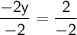 \sf (-2y)/(-2) = (2)/(-2)