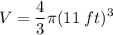 \displaystyle V = (4)/(3) \pi (11\;ft)^3