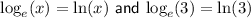 \textsf{$\log_e(x) = \ln(x)$ and $\log_e(3) = \ln(3)$}