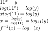 11 {}^(x) = y \\ \: log(11 {}^(x) ) = log(y) \\ x log(11) = log(y) \\ x = ( log(y) )/( log(11) ) = log_(11)(y) \\ f {}^( - 1) (x) = log_(11)(x)