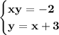 \begin{cases}\bf{xy=-2}\\\bf{y=x+3}\end{cases}}