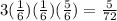 3 ((1)/(6) )((1)/(6) )((5)/(6) )=(5)/(72)