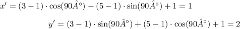 \[x' = (3 - 1) \cdot \cos(90°) - (5 - 1) \cdot \sin(90°) + 1 = 1\]\[y' = (3 - 1) \cdot \sin(90°) + (5 - 1) \cdot \cos(90°) + 1 = 2\]