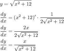 \displaystyle y=√(x^2+12)\\\\(dy)/(dx)=(x^2+12)'\cdot(1)/(2√(x^2+12))\\\\(dy)/(dx)=(2x)/(2√(x^2+12))\\\\(dy)/(dx)=(x)/(√(x^2+12))