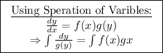 \boxed{\left\begin{array}{ccc}\text{\underline{Using Speration of Varibles:}}\\(dy)/(dx)=f(x)g(y) \\\Rightarrow \int(dy)/(g(y))=\int f(x)gx \end{array}\right}