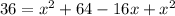 36=x^2+64-16x+x^2